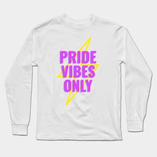 Pride Vibes Only Long Sleeve T-Shirt